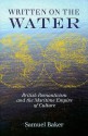 Written on the Water: British Romanticism and the Maritime Empire of Culture - Samuel Baker