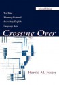 Crossing Over: Teaching Meaning-Centered Secondary English Language Arts - Harold M. Foster