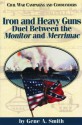 Iron and Heavy Guns: Duel between the Monitor and the Merrimac - Gene A. Smith, Grady McWhiney