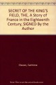 SECRET OF THE KING'S FIELD, THE, A Story of France in the Eighteenth Century, SIGNED By the Author - Cathrine Cleven, Paul Busch