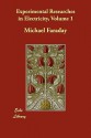 Experimental Researches in Electricity, Volume 1 - Michael Faraday