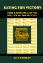 Eating for Victory: Food Rationing and the Politics of Domesticity - Amy Bentley