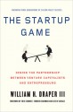 The Startup Game: Inside the Partnership between Venture Capitalists and Entrepreneurs - William H. Draper III, Eric Schmidt, William H. H. Draper