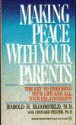 Making Peace With Your Parents - Harold H. Bloomfield, Leonard Felder