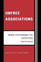 Unfree Associations: Inside Psychoanalytic Institutes - Douglas Kirsner