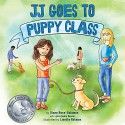 JJ Goes To Puppy Class - Diane Rose-Solomon, Lyssa Noble Dennis, Lisette Rotman