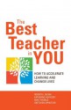 The Best Teacher in You: How to Accelerate Learning and Change Lives - Robert E Quinn, Katherine Heynoski, Michael Thomas, Gretchen Spreitzer