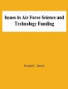 Issues in Air Force Science and Technology Funding - Donald C Daniel, Eli Zimet, Fred Saalfeld