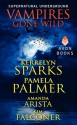 Vampires Gone Wild (Supernatural Underground) - Kerrelyn Sparks, Pamela Palmer, Amanda Arista, Kim Falconer