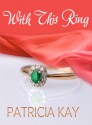 With This Ring - Patricia Kay