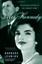 Mrs. Kennedy: The Missing History of the Kennedy Years - Barbara Leaming