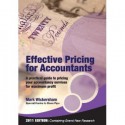 Effective Pricing for Accountants: A Practical Guide to Pricing Your Accountancy Services for Maximum Profit - Mark Wickersham