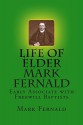 Life of Elder Mark Fernald: Early Associate with Freewill Baptists - Mark Fernald, Alton E Loveless