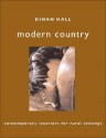 Modern Country: Contemporary Interiors For Rural Settings - Dinah Hall