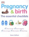 Pregnancy and Birth: The Essential Checklists - Karen Sullivan