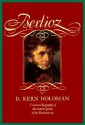 Berlioz - D. Kern Holoman, Louis Hector Berlioz