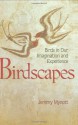 Birdscapes: Birds in Our Imagination and Experience - Jeremy Mynott