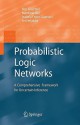 Probabilistic Logic Networks: A Comprehensive Framework for Uncertain Inference - Ben Goertzel, Matthew Ikle, Izabela Lyon Freire Goertzel