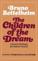 The Children of the Dream - Bruno Bettelheim