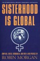 Sisterhood is Global: The International Women's Movement Anthology - Robin Morgan