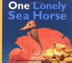 One Lonely Seahorse - Saxton Freymann, Joost Elffers, Joost Elffers