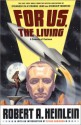 For Us, the Living: A Comedy of Customs - Robert A. Heinlein, Spider Robinson, Robert James