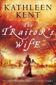 The Traitor's Wife - Kathleen Kent