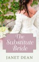 The Substitute Bride - Janet Dean