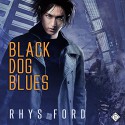 Black Dog Blues: The Kai Gracen Series, Book 1 - Rhys Ford, Greg Tremblay, DSP Publications