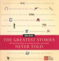 The Greatest Stories Never Told - Rick Beyer