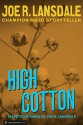 High Cotton: Selected Stories of Joe R. Lansdale - Joe R. Lansdale