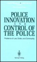 Police Innovation and Control of the Police: Problems of Law, Order, and Community - David Weisburd, Craig D. Uchida