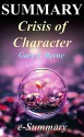 Summary - Crisis of Character: By Gary Byrne: - A Complete Summary! (Crisis of Charactery: A Complete Summary - Book, Paperback, Audio, Audible, Hardcover) - e-Summary, Crisis of Character