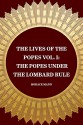 The Lives of the Popes Vol. I: The Popes Under the Lombard Rule - Horace Mann