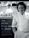 From Nature to Plate: Seasonal Recipes from The Kitchin - Tom Kitchin