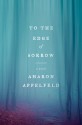 To the Edge of Sorrow - Aharon Appelfeld