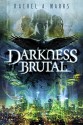 Darkness Brutal (The Dark Cycle Book 1) - Rachel A. Marks