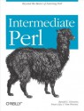 Intermediate Perl - brian d foy, Randal L. Schwartz, Tom Phoenix