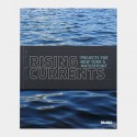 Rising Currents: Projects for New Yorks Waterfront - Barry Bergdoll, Guy Nordenson