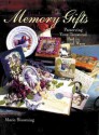 Memory Gifts: Preserving Your Treasured Past In Special Ways - Marie Browning