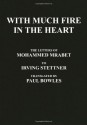 With Much Fire in the Heart: The Letters of Mohammed Mrabet to Irving Stettner Translated by Paul Bowles - Mohammed Mrabet, Paul Bowles, Irving Stettner