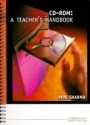CD-ROM: A Teacher's Handbook - Pete Sharma