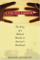 The Sun Farmer: The Story of a Shocking Accident, A Medical Miracle and a Family's Life and Death Decision - Michael McCarthy