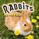 Rabbits on the Farm - Kyla Steinkraus