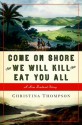 Come on Shore and We Will Kill and Eat You All: A New Zealand Story - Christina Thompson