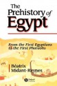 The Prehistory of Egypt: From the First Egyptians to the First Pharaohs - Beatrix Midant-Reynes, Midant-Reynes, Leclant, Ian Shaw