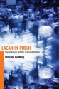 Lacan in Public: Psychoanalysis and the Science of Rhetoric - Christian O. Lundberg