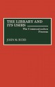 The Library and Its Users: The Communication Process - John M. Budd