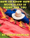 How To Know How Much Sleep Is Right For You - Chris Brogan