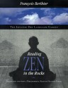 Reading Zen in the Rocks: The Japanese Dry Landscape Garden - Francois Berthier, Graham Parkes